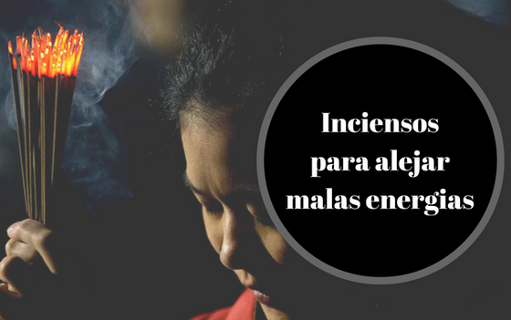 Inciensos para alejar Malas Energias